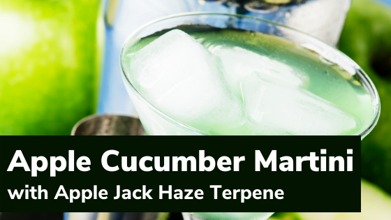 Terpene Recipe: Apple Cucumber Martini with Apple Jack Haze Terpene