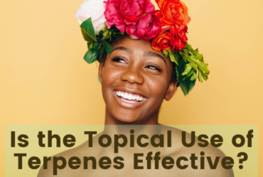 Is the Topical Use of Terpenes Effective?